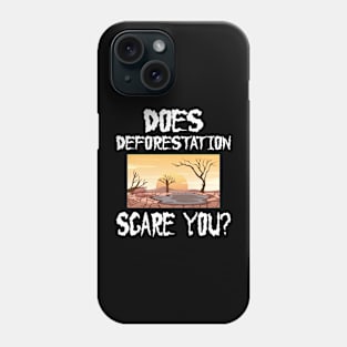 Halloween global warming - Does deforestation scare you? w Phone Case