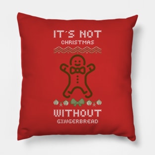 It´s not christmas without gingerbread Pillow