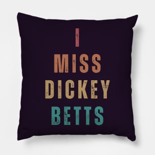 I Miss Dickey Betts Pillow