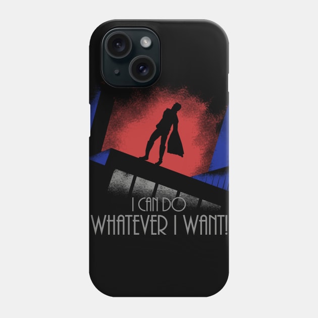 I Can Do Whatever I Want Phone Case by dann