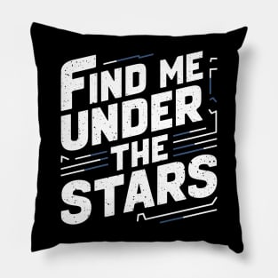 Find me under the stars Pillow