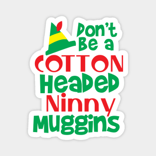 Don't be a Cotton Headed Ninny Muggins! Magnet