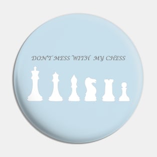 Chess Slogan - Don't Mess with my Chess 1 Pin