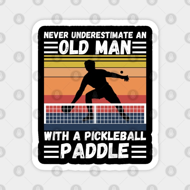 Never underestimate an old man with a pickleball paddle Magnet by JustBeSatisfied