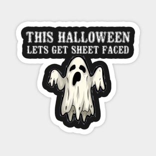 This Halloween Let's Get Sheet Faced Fun Drinking Halloween Magnet