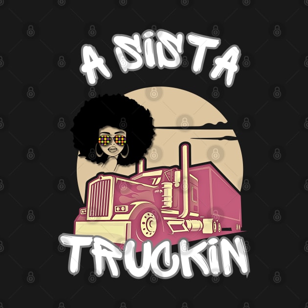 A Sista Truckin by KKMDESIGN