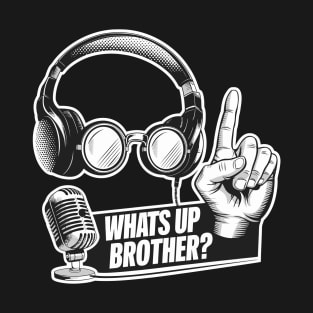 Whats Up Brother T-Shirt