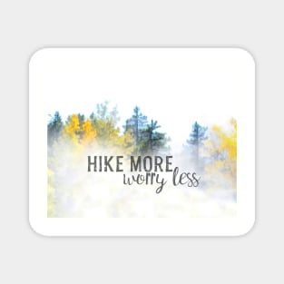 Hike More Worry Less Quote Nature Art Trees And Fog Magnet