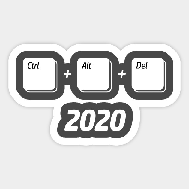 Ctrl Alt Del 2020 2020 Sticker Teepublic