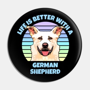 Life is Better with a German Shepherd Pin
