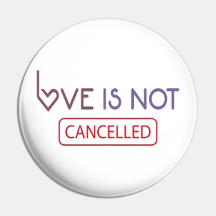 Love Is Not Cancelled - love quote Pin