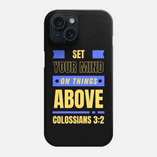 Set Your Mind On Things Above | Bible Verse Colossians 3:2 Phone Case