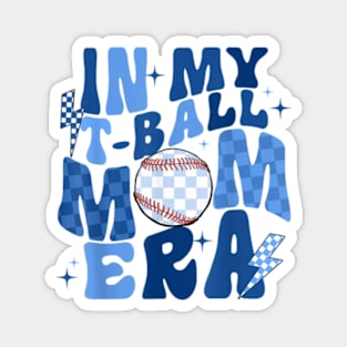 Funny in My T-Ball Mom Era Baseball Mom Magnet