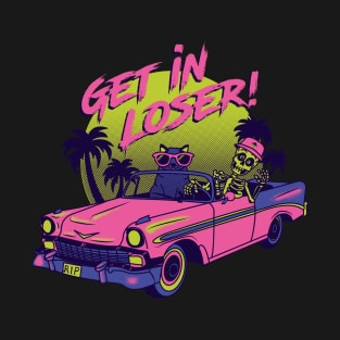 Get in Loser T-Shirt