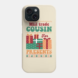 Will Trade Cousin for Presents Phone Case