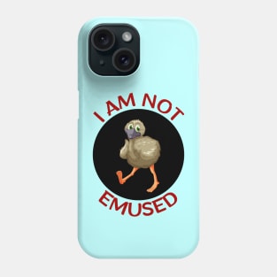 I Am Not Emused | Emu Pun Phone Case