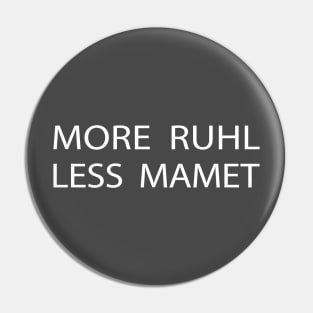 More Ruhl Less Mamet Pin