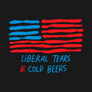 Funny Liberal Tears and Cold Beers T-Shirt