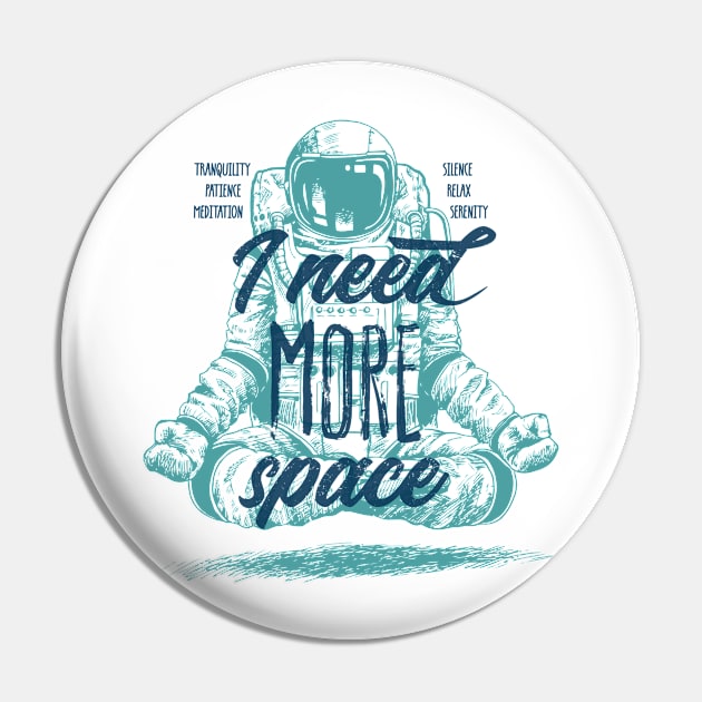 I Need More Relax, Meditation and Space Pin by DaveLeonardo