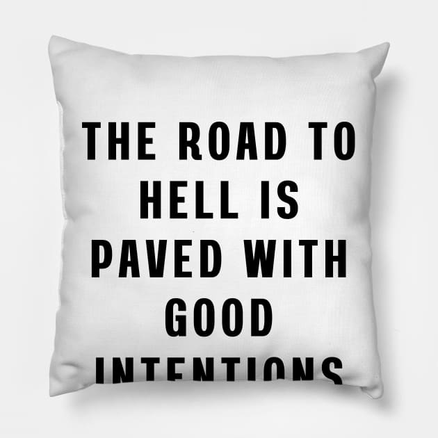 The road to hell is paved with good intentions Pillow by Puts Group