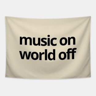 Music ON World OFF Simple Quotes Tapestry