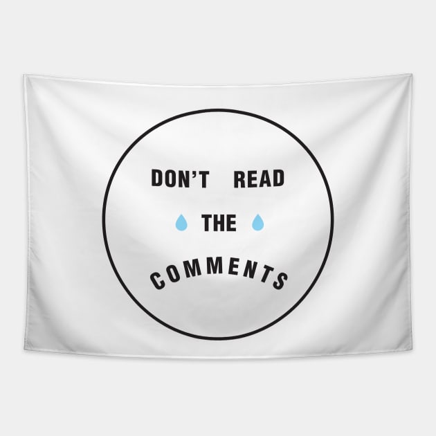 Don't Read the Comments Tapestry by PaperKindness