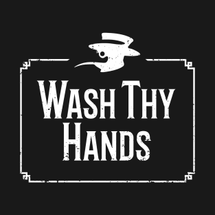 Wash Thy Hands T-Shirt