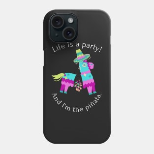 Life is a party and I'm the pinata - funny Phone Case