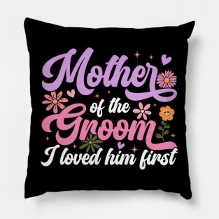Mother Of The Groom I Loved Him First Mothers Day Women Mama Pillow