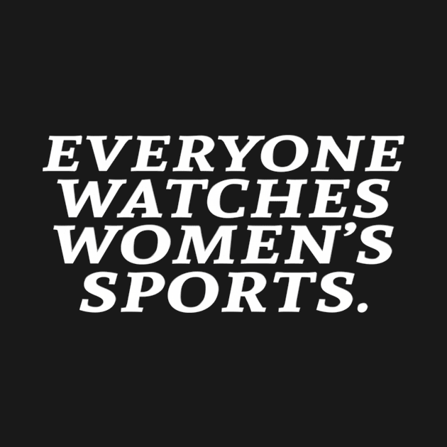 Everyone Watches Wo'S Sports by Ro Go Dan