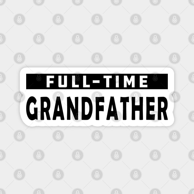 Full-Time Grandfather Magnet by KC Happy Shop