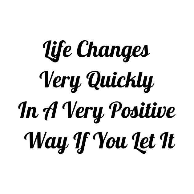 Life Changes Very Quickly In A Very Positive Way by Jitesh Kundra