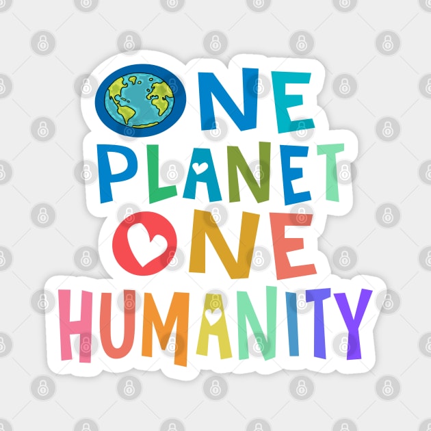 One Planet One Humanity Magnet by Jitterfly