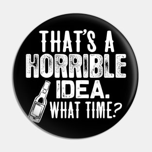 Beer shirt That's a horrible idea. what time? Pin