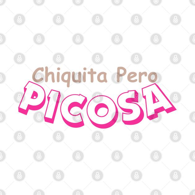 Chiquita Pero Picosa by Cooltura Vibez