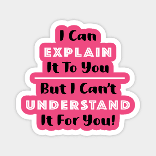 I can explain It for you but I can't Understand it for you Magnet