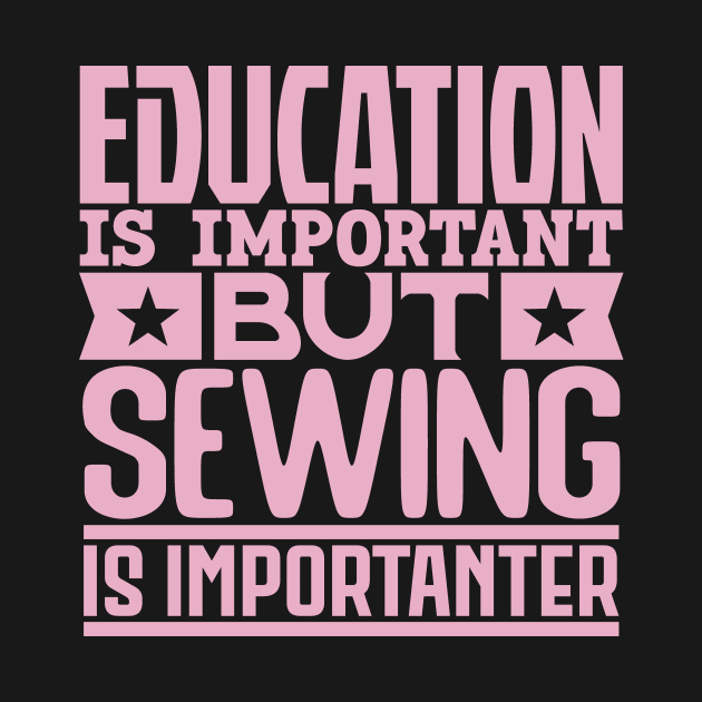 Education is important but sewing is importanter by colorsplash