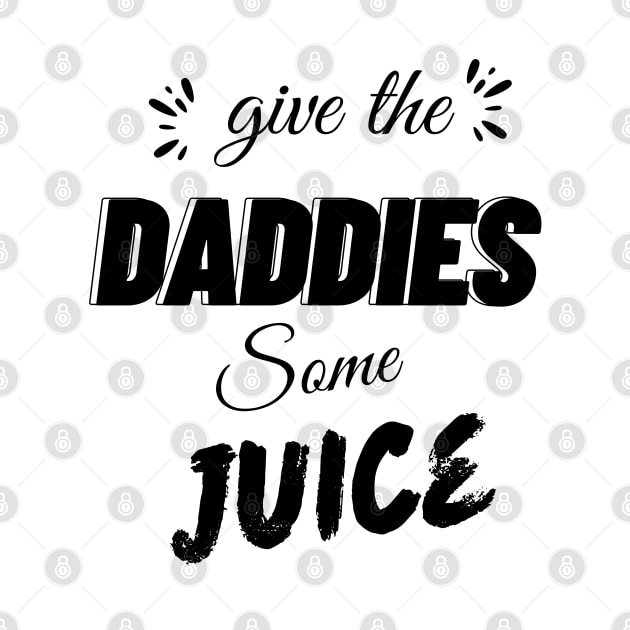 give the daddies some juice by AlephArt