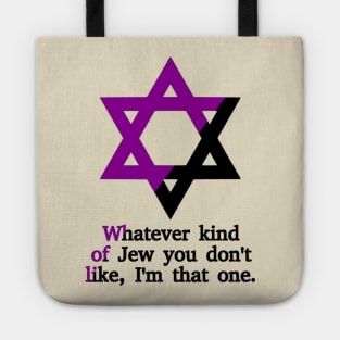 Whatever Kind Of Jew You Don't Like, I'm That One (Anarchafeminist Colors) Tote