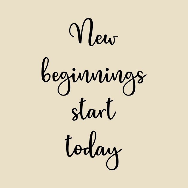 Motivational Quote New Beginnings Start Today Inspirational Text Design by ImaginativeDesigns