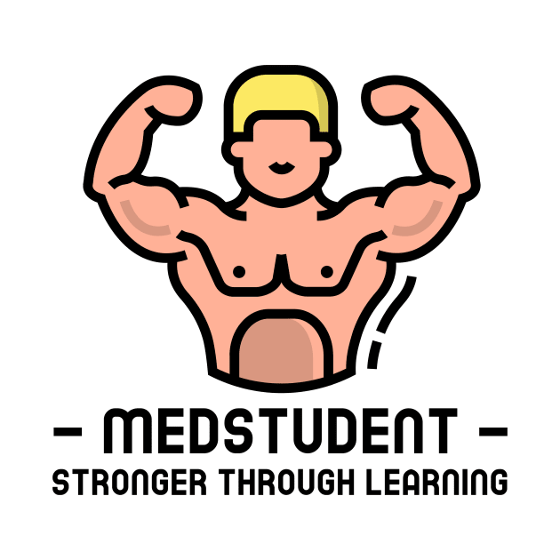 Medstudent Stronger Through Learning - Medical Student In Medschool Funny Gift For Nurse & Doctor Medicine by Medical Student Tees