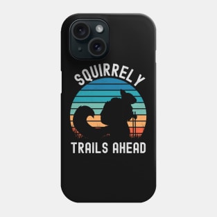 Squirrely Trails Ahead - Squirrel Hiking Phone Case