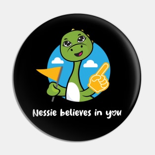 Nessie believes in you (on dark colors) Pin