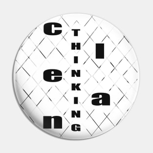 Clean Thinking Pin