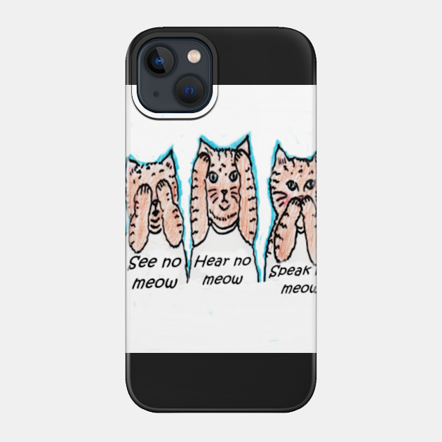 Cat's Meow - Funny Cats - Phone Case