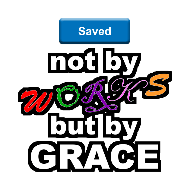 Saved by grace by Shekinah's Creations