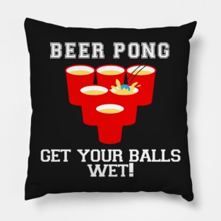 Beer Pong Get your balls wet Pillow