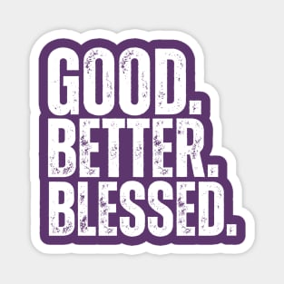 Good Better Blessed Christian T-Shirt | Faith-Based Inspirational Shirt | Christian Gift for Women & Men Magnet