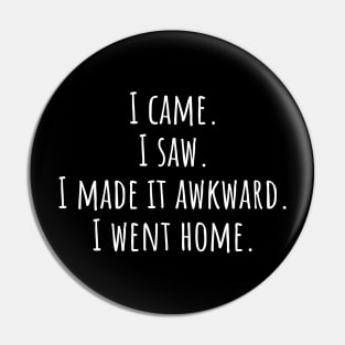 I Made It Awkward Pin