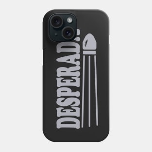 Desperada Phone Case